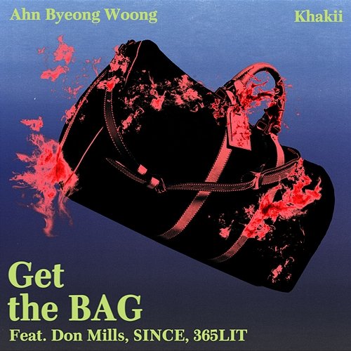 Get the Bag Ahn Byeong Woong, Khakii feat. Don Mills, Since, 365LIT