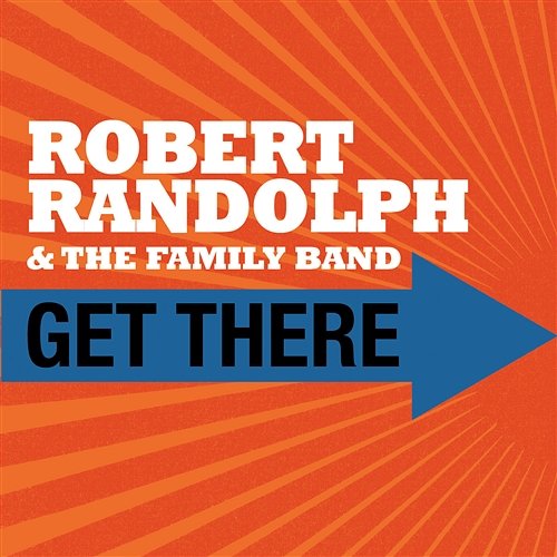 Get There Robert Randolph & The Family Band