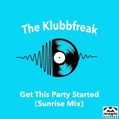 Get This Party Started The Klubbfreak
