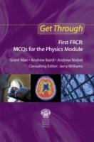 Get Through First FRCR: MCQs for the Physics Module Mair Grant, Nisbet Andrew, Baird Andrew J.