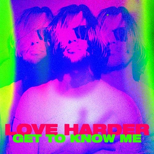Get To Know Me Love Harder