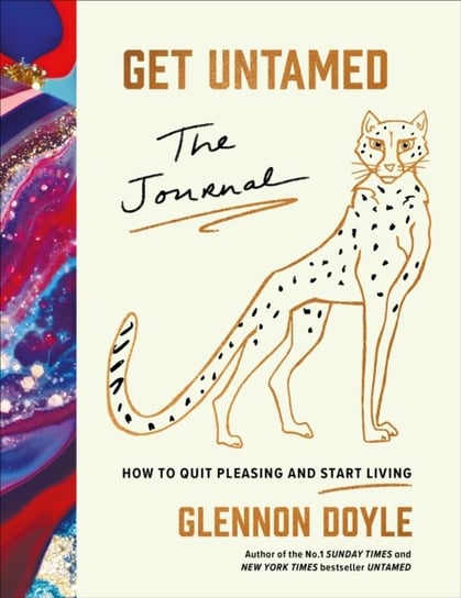 Get Untamed. The Journal (How to Quit Pleasing and Start Living) Doyle Glennon