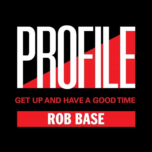 Get Up And Have A Good Time Rob Base