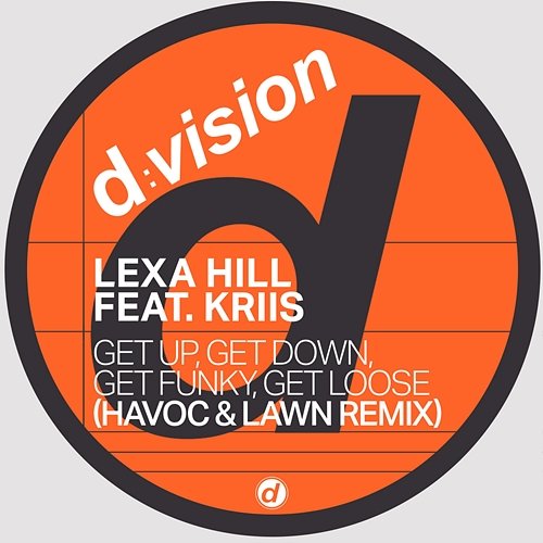 Get Up, Get Down, Get Funky, Get Loose Lexa Hill feat. Kriis