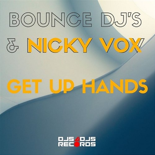 Get Up Hands Bounce DJ's & Nicky Vox