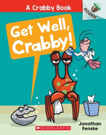Get Well, Crabby!: An Acorn Book (A Crabby Book #4) Jonathan Fenske