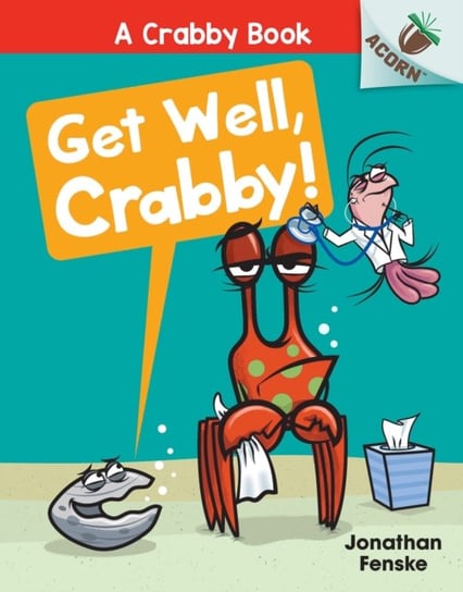 Get Well, Crabby!: An Acorn Book (A Crabby Book #4) (Library Edition) Jonathan Fenske