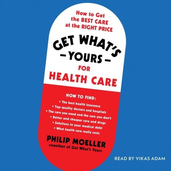 Get What's Yours for Health Care Moeller Philip