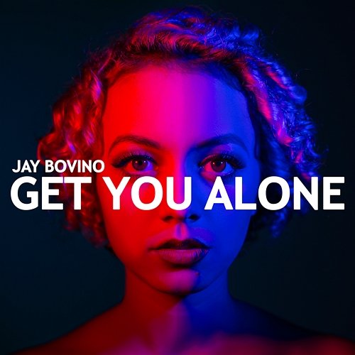 Get You Alone Jay Bovino