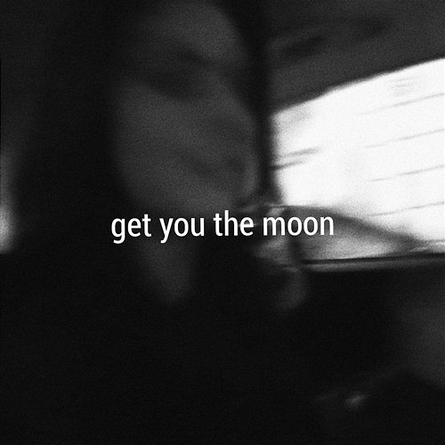 Get You The Moon Kina feat. Snøw