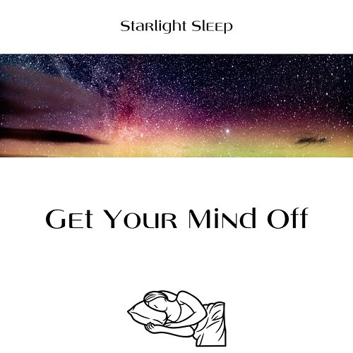 Get Your Mind Off Starlight Sleep, Deep Sleep Relaxation, Sleep Miracle