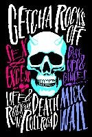 Getcha Rocks Off: Sex & Excess. Bust-Ups & Binges. Life & Death on the Rock 'n' Roll Road Wall Mick