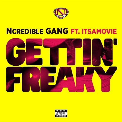 Gettin’ Freaky Ncredible Gang