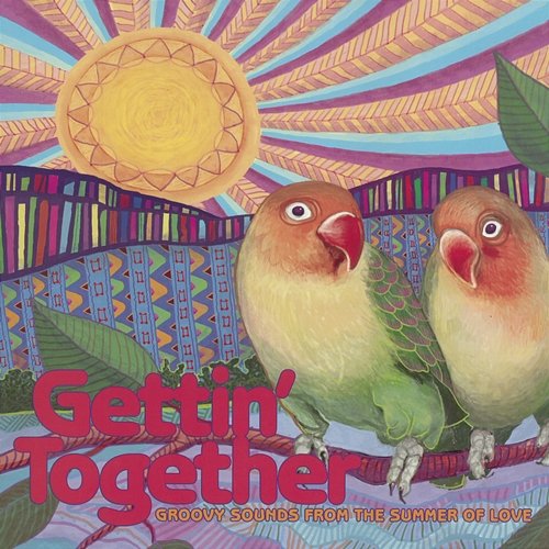 Gettin' Together: Groovy Sounds from the Summer of Love Various Artists