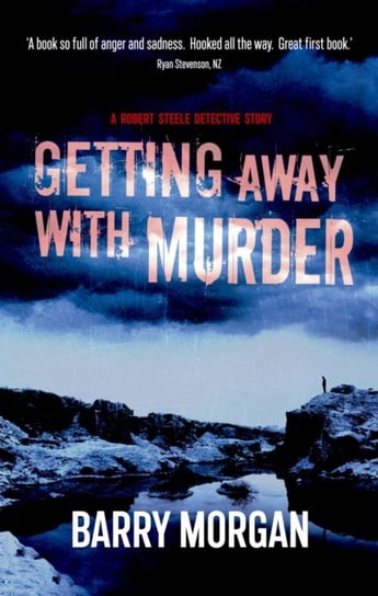 Getting Away With Murder: A Detective Robert Steele Story Barry Morgan