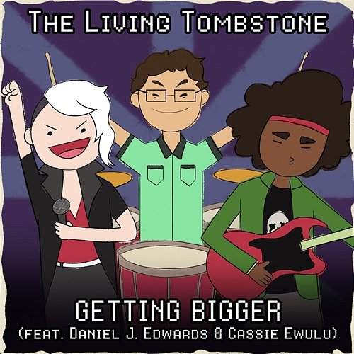Getting Bigger The Living Tombstone feat. Cassie Ewulu, Daniel J. Edwards