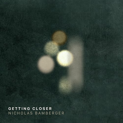 Getting Closer Nicholas Bamberger