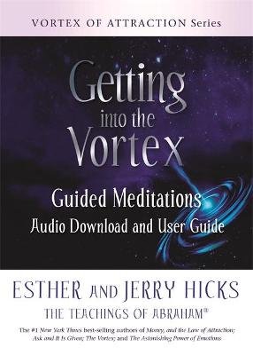 Getting into the Vortex: Guided Meditations Audio Download and User Guide Hicks Esther