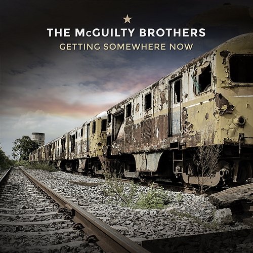 Getting Somewhere Now The McGuilty Brothers