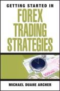 Getting Started in Forex Trading Strategies Archer Michael Duane, Archer Michael D.