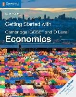 Getting Started with Cambridge IGCSE® and O Level Economics Grant Susan