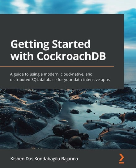 Getting Started with CockroachDB - ebook epub Kishen Das Kondabagilu Rajanna