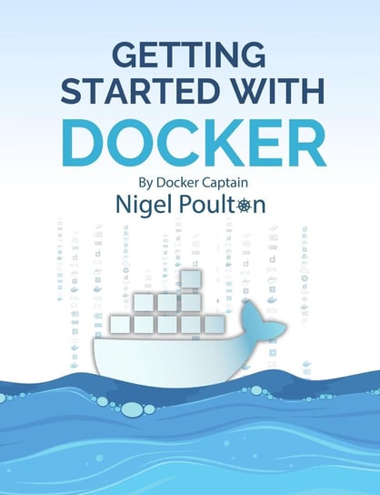 Getting Started with Docker Nigel Poulton