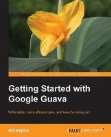 Getting Started with Google Guava Bejeck Bill