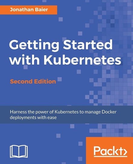 Getting Started with Kubernetes - Second Edition Baier Jonathan
