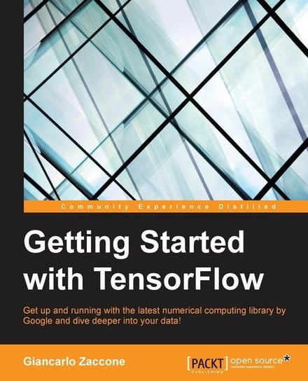 Getting Started with TensorFlow Giancarlo Zaccone