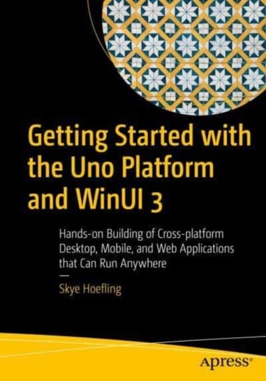 Getting Started with the Uno Platform and WinUI 3 Skye Hoefling