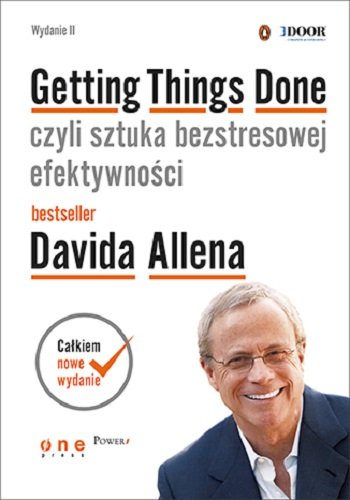 Getting Things Done, czyli sztuka bezstresowej efektywności Allen David