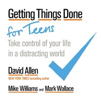 Getting Things Done for Teens Allen David