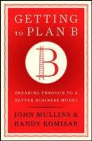 Getting to Plan B Mullins John