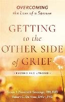 Getting to the Other Side of Grief: Overcoming the Loss of a Spouse Zonnebelt-Smeenge Susan J., Vries Robert C.