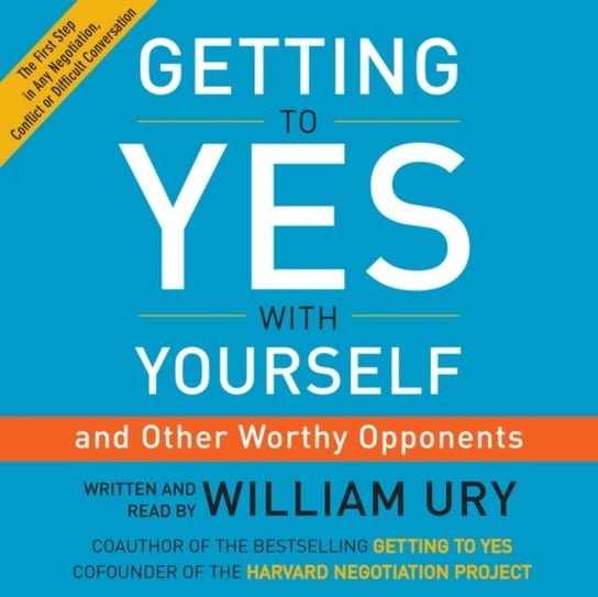 Getting to Yes with Yourself Ury William