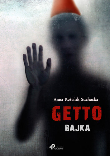 Getto - bajka Kościuk-Suchocka Anna