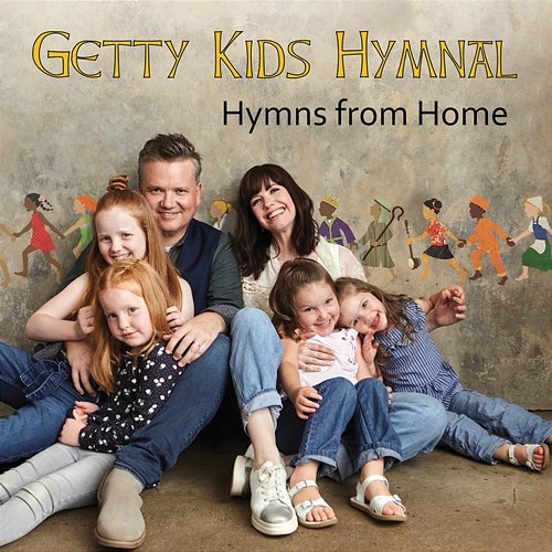 Getty Kids Hymnal - Hymns From Home Keith & Kristyn Getty