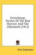 Gettysburg: Stories of the Red Harvest and the Aftermath (1913) Singmaster Elsie
