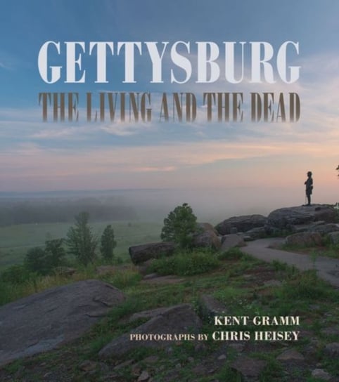 Gettysburg: The Living and the Dead Gramm Kent