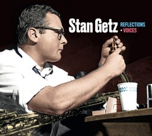 Getz, Stan - Reflections + Voices Stan Getz