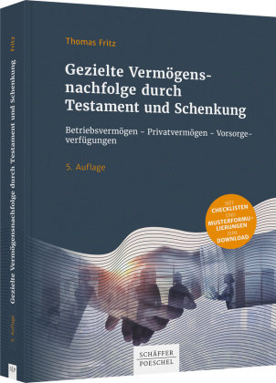 Gezielte Vermögensnachfolge durch Testament und Schenkung Schäffer-Poeschel