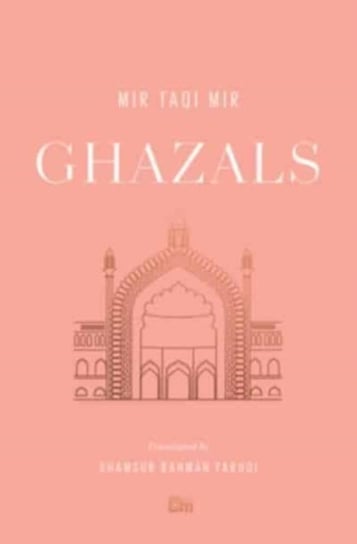Ghazals. Translations of Classic Urdu Poetry Mir Taqi Mir