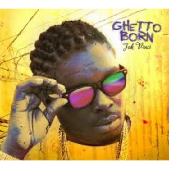 Ghetto Born Jah Vinci