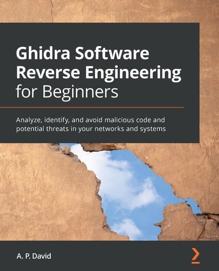 Ghidra Software Reverse Engineering for Beginners David A. P.