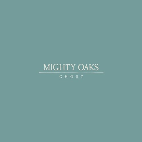 Ghost Mighty Oaks