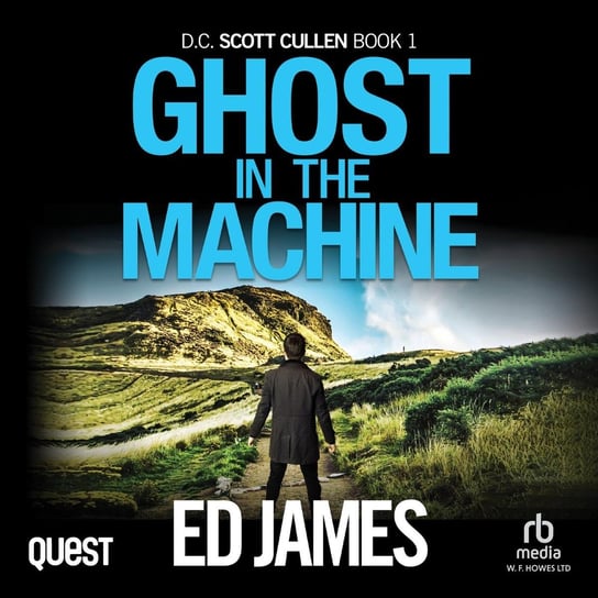 Ghost in the Machine. DC Scott Cullen Crime Series. Book 1 Ed James