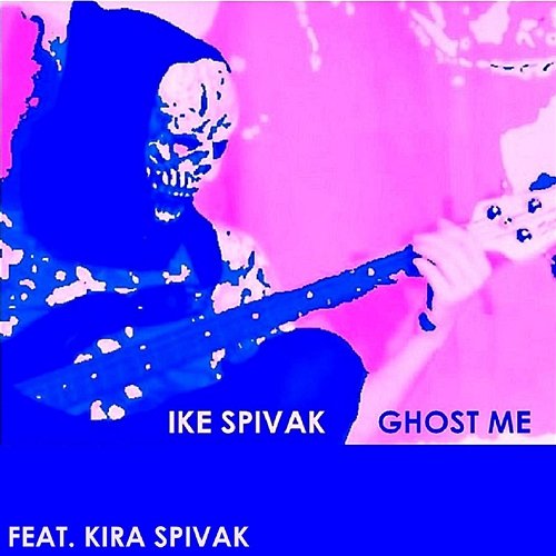 Ghost Me Ike Spivak feat. Kira Spivak