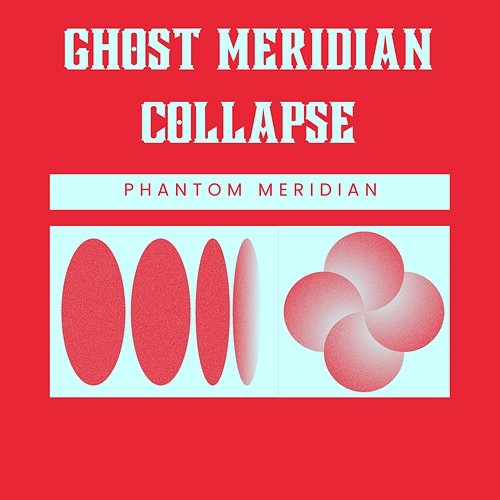 Ghost MeridianCollapse Phantom Meridian