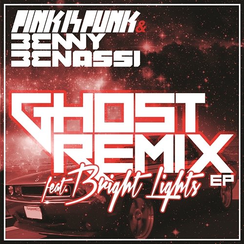 Ghost (Remixes) Pink Is Punk, Benny Benassi feat. Bright Lights